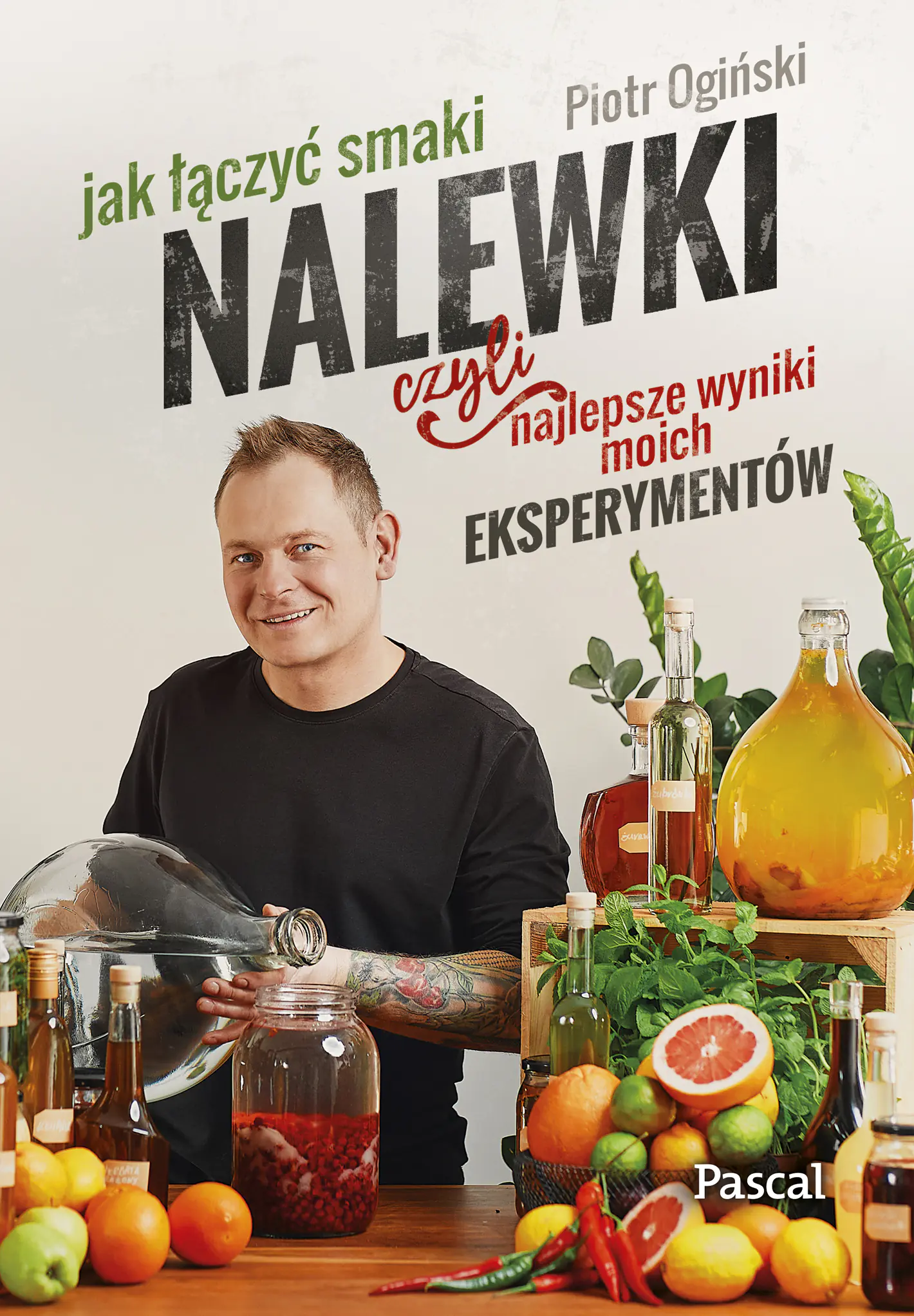 Książka - Nalewki, czyli najlepsze wyniki moich eksperymentów. Jak łączyć smaki