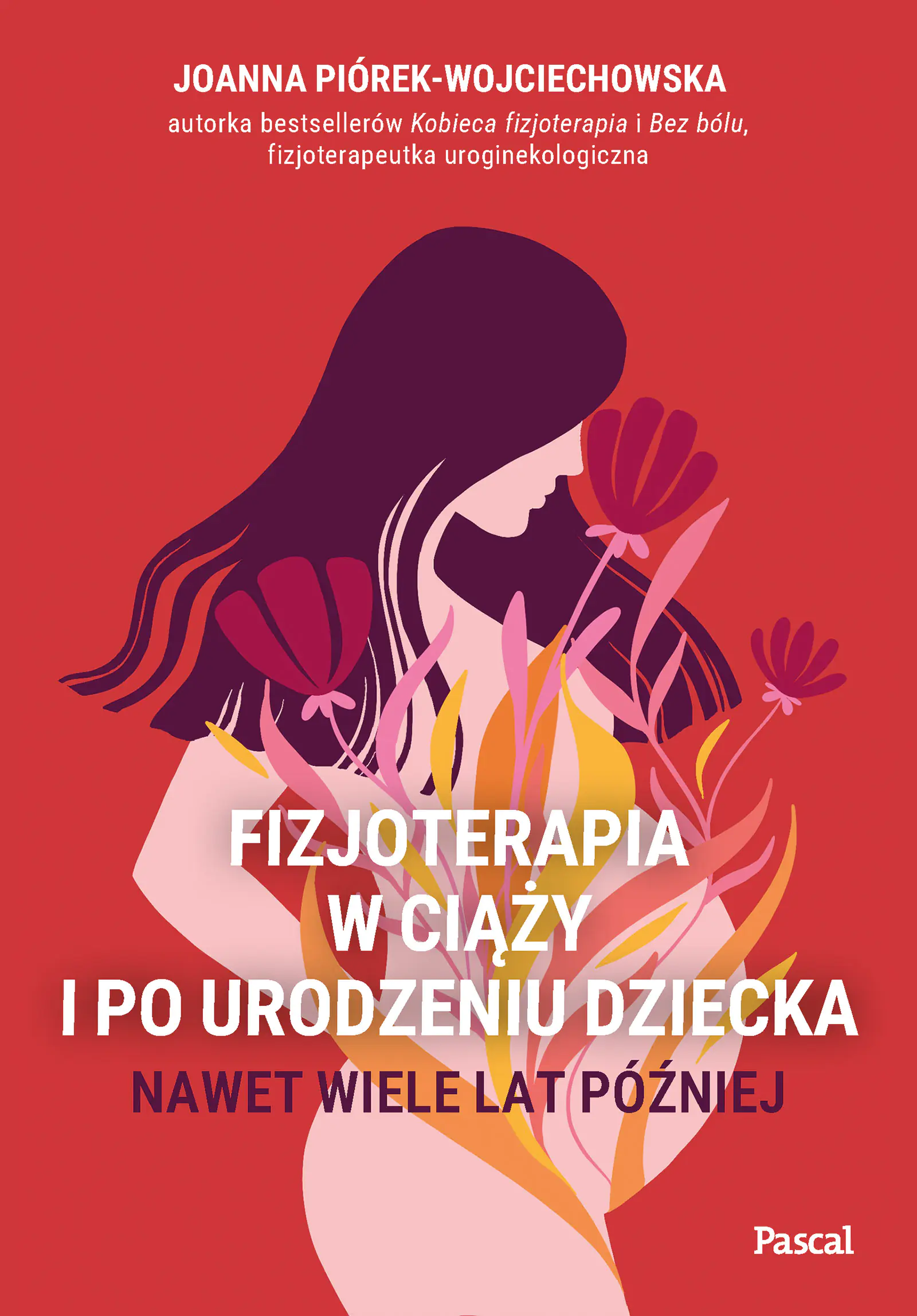 Książka - Fizjoterapia w ciąży i po urodzeniu dziecka. Nawet wiele lat później