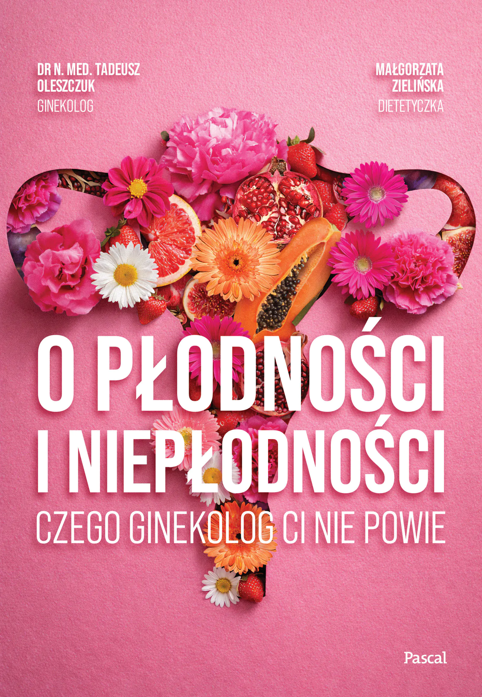 Książka - O płodności i niepłodności. Czego ginekolog ci nie powie