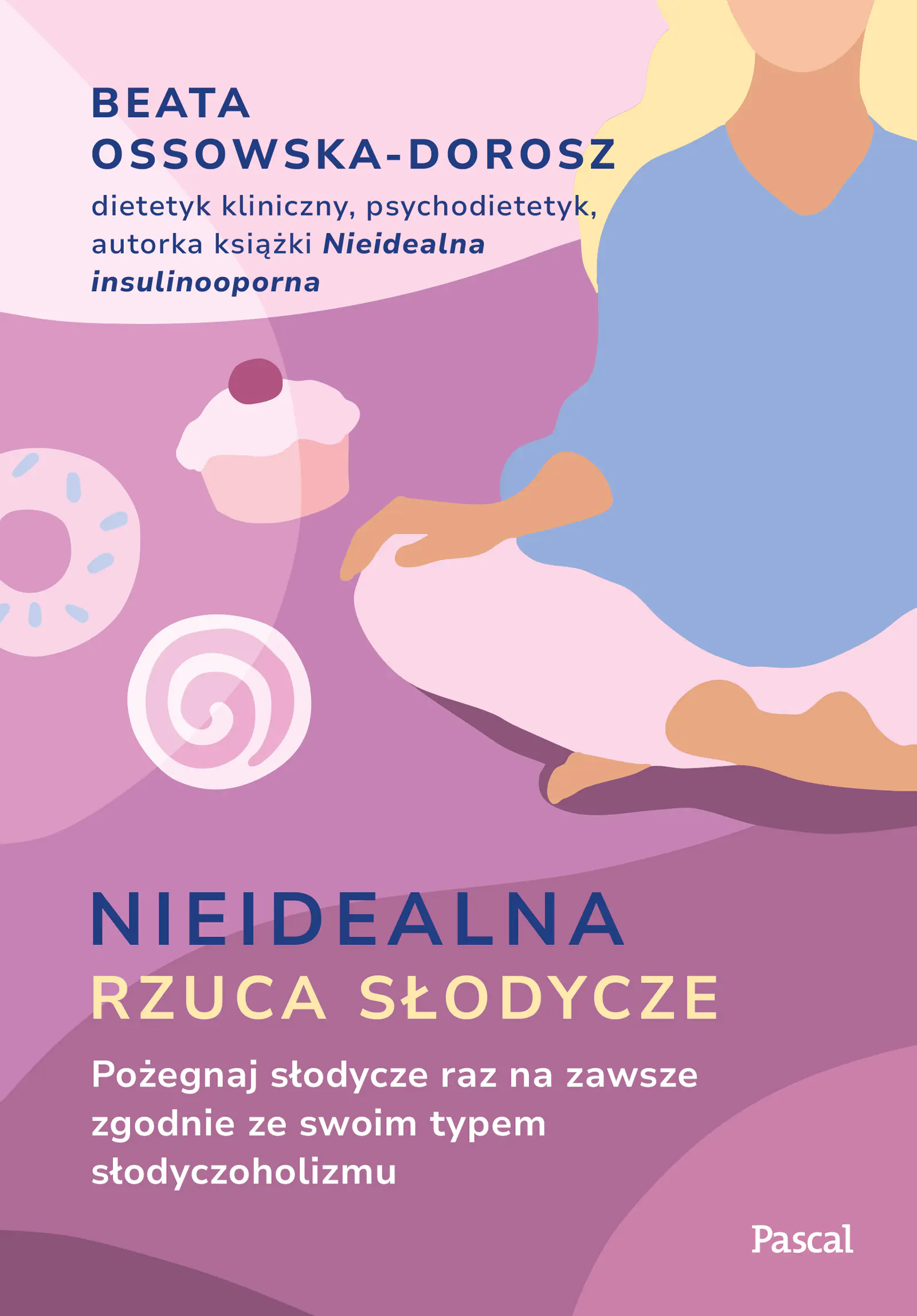 Książka - Nieidealna rzuca słodycze. Pożegnaj słodycze raz na zawsze zgodnie ze swoim typem słodyczoholizmu