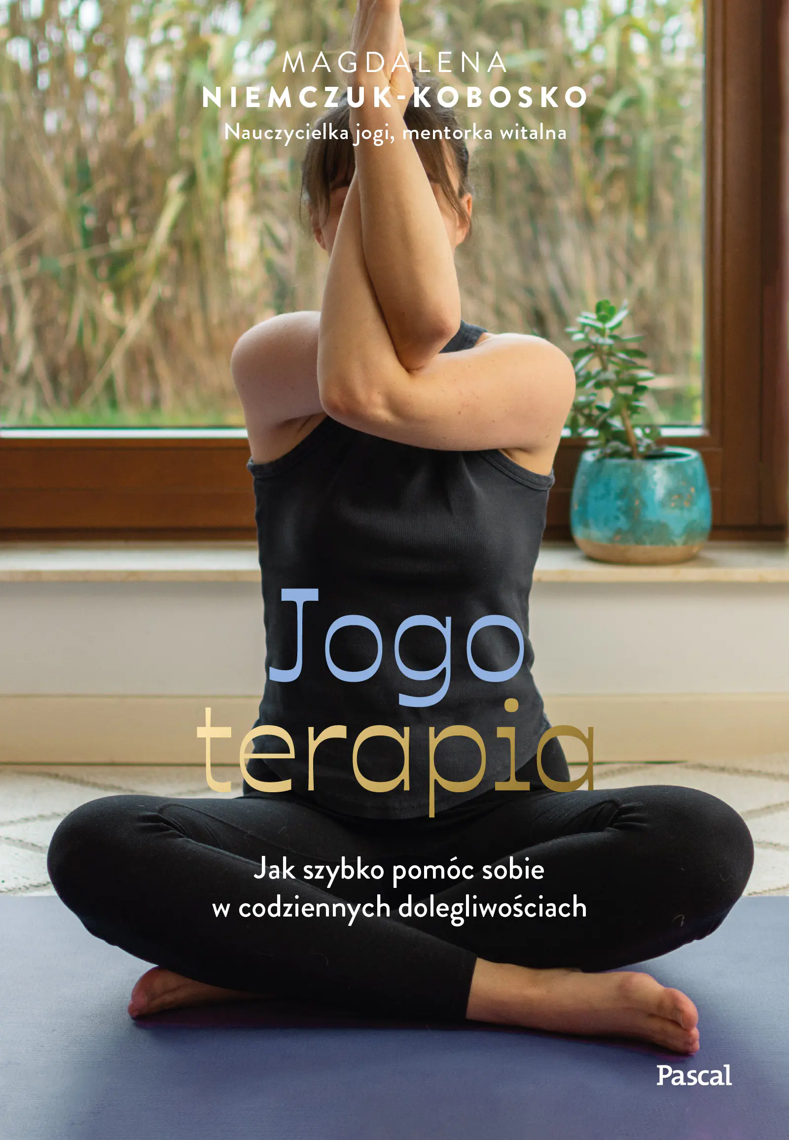 Książka - Jogoterapia. Jak szybko pomóc sobie w codziennych dolegliwościach