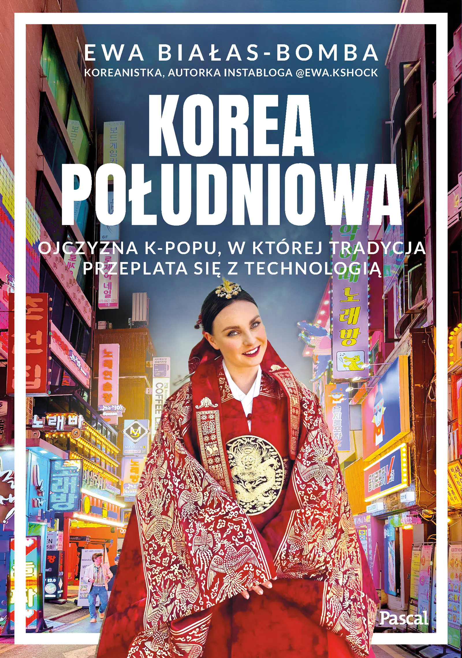 Książka - Korea Południowa. Ojczyzna k-popu, w której tradycja przeplata się z technologią