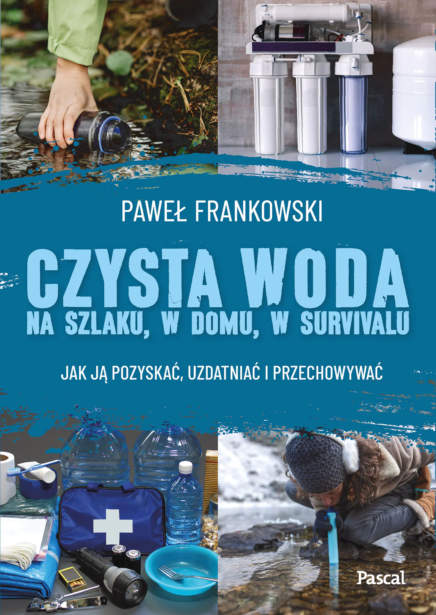 Książka - Czysta woda na szlaku, w domu, w survivalu. Jak ją pozyskać, uzdatniać i przechowywać