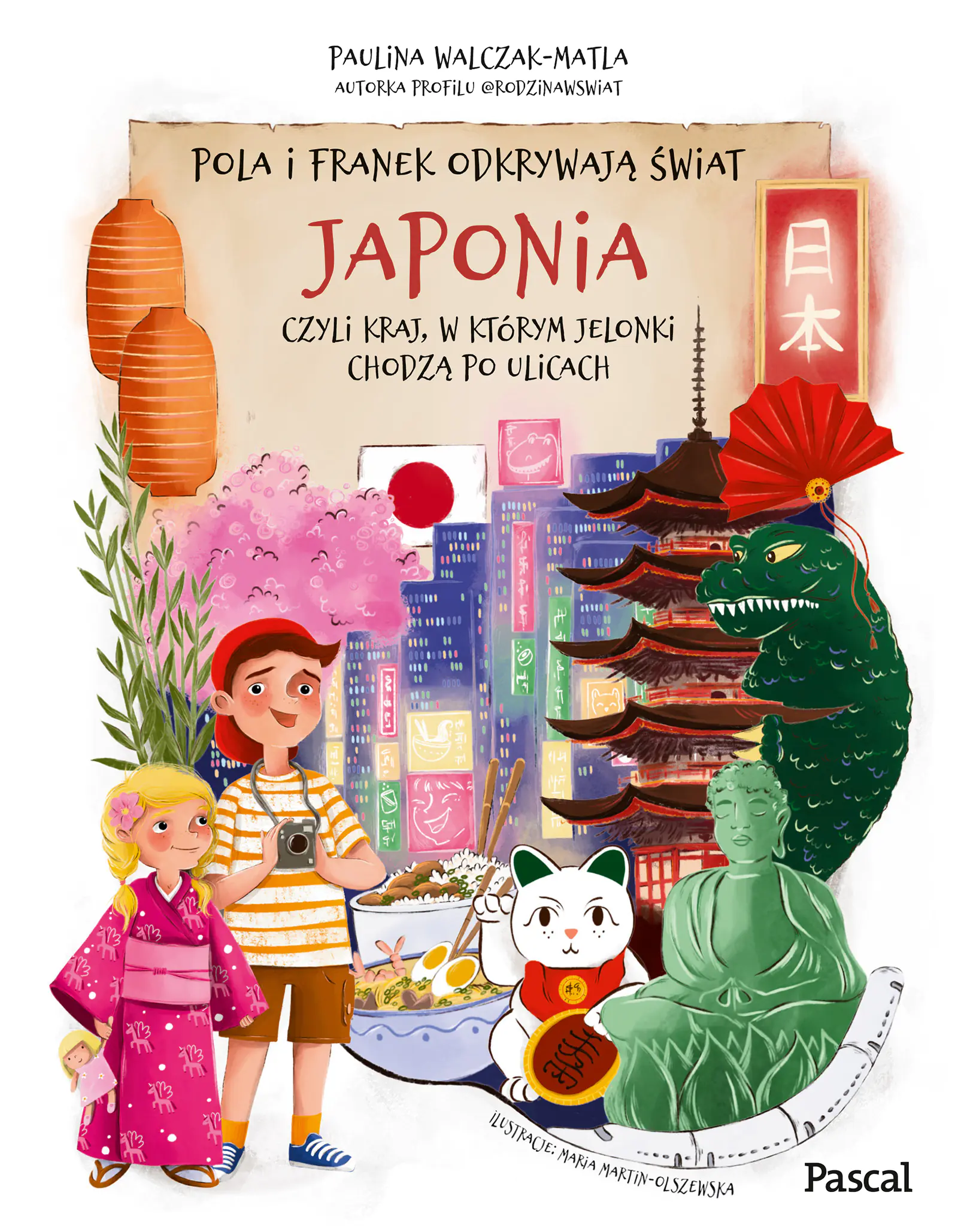 Książka - Pola i Franek odkrywają świat. Japonia, czyli kraj, w którym jelonki chodzą po ulicach