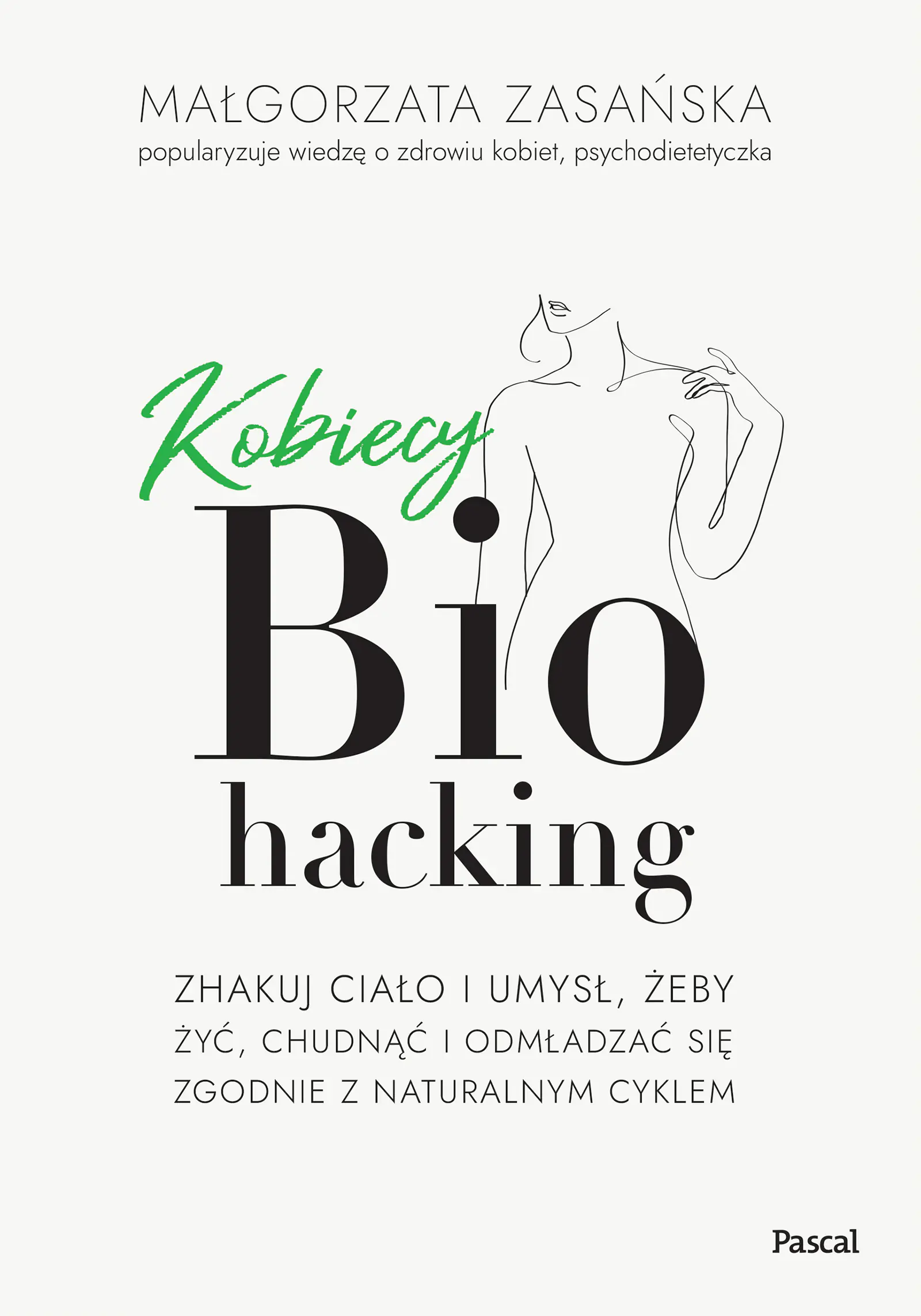 Książka - Kobiecy biohacking. Zhakuj ciało i umysł, żeby żyć, chudnąć i odmładzać się zgodnie z naturalnym cyklem