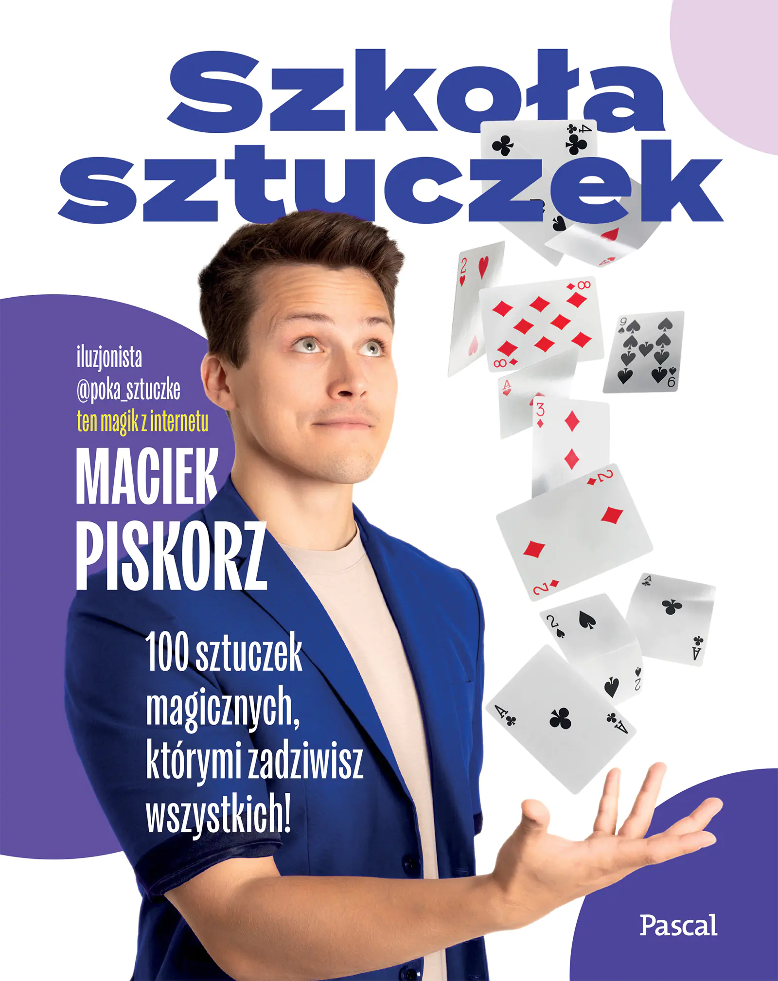 Książka - Szkoła sztuczek. 100 sztuczek magicznych, którymi zadziwisz wszystkich!