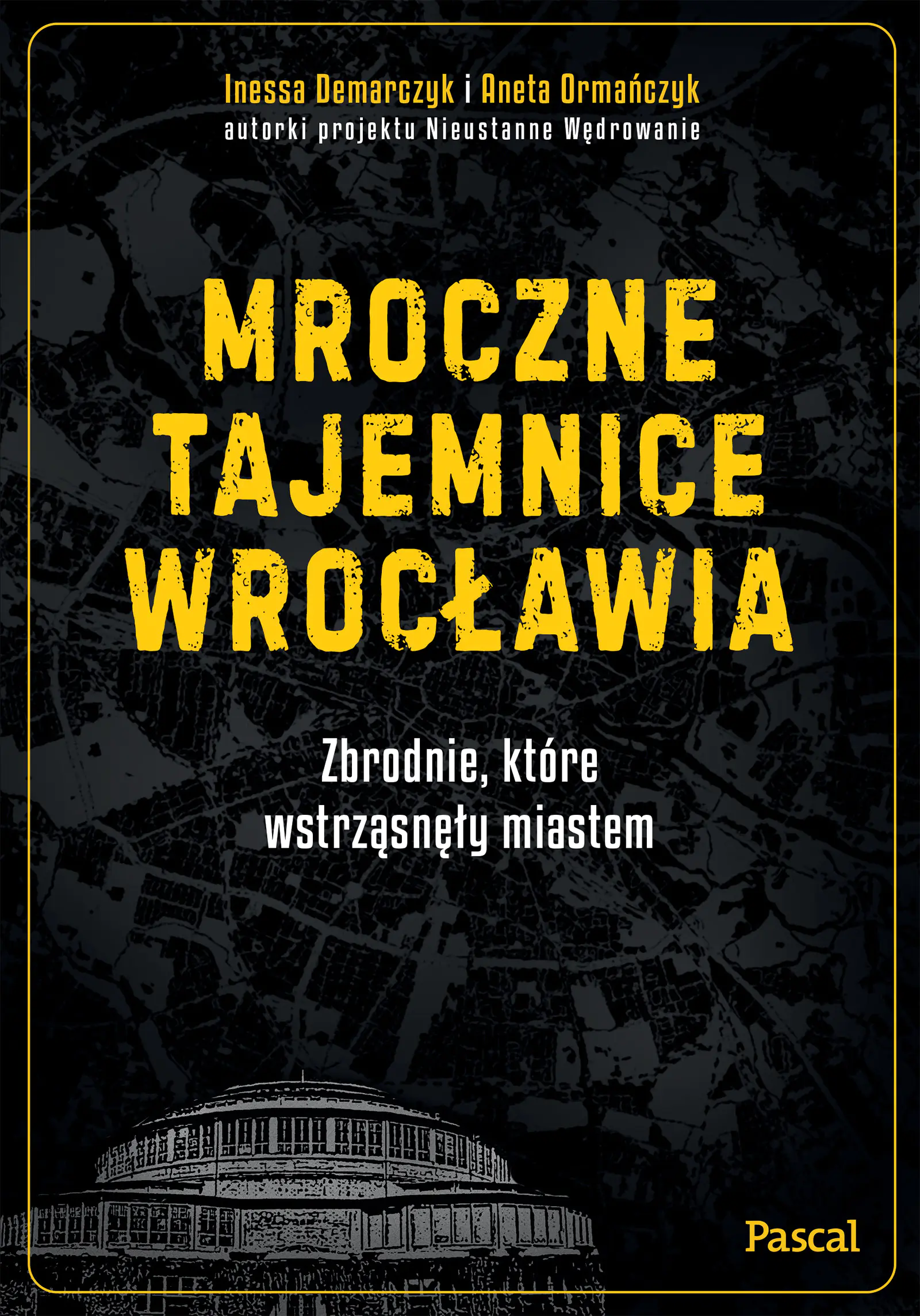 Książka - Mroczne tajemnice Wrocławia. Zbrodnie, które wstrząsnęły miastem
