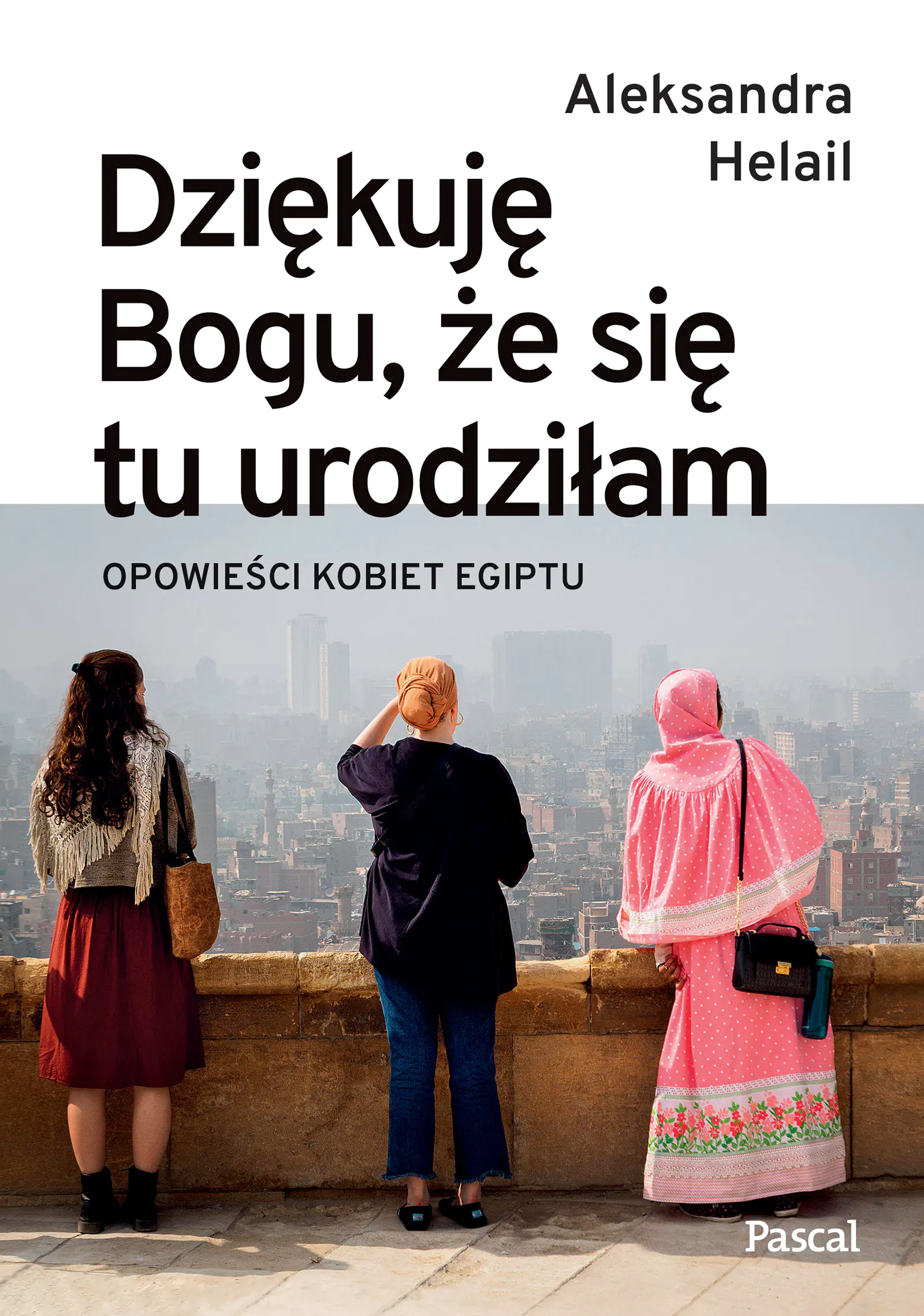 Książka - Dziękuję Bogu, że się tu urodziłam. Opowieści kobiet Egiptu