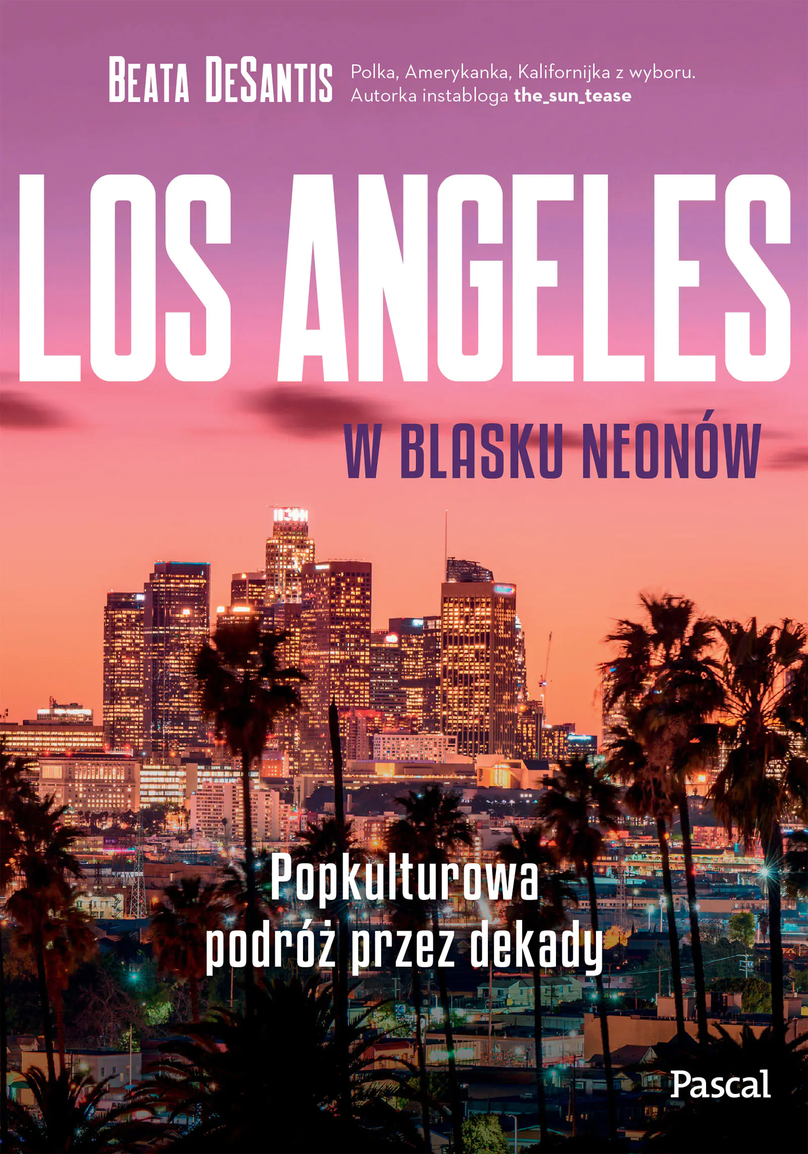 Książka - Los Angeles w blasku neonów. Popkulturowa podróż przez dekady
