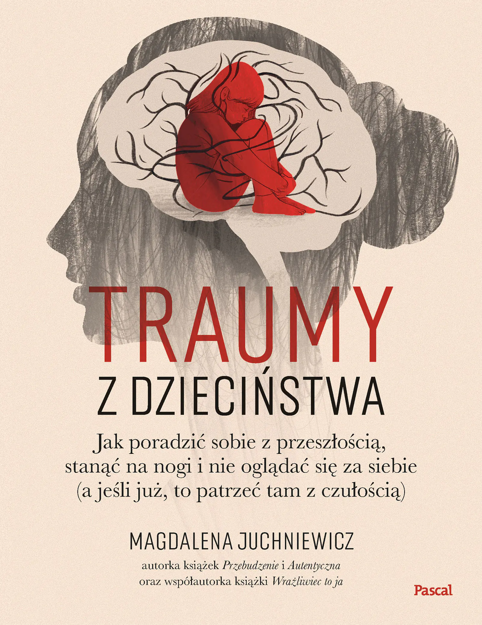 Książka - Traumy z dzieciństwa. Jak poradzić sobie z przeszłością, stanąć na nogi i nie oglądać się za siebie