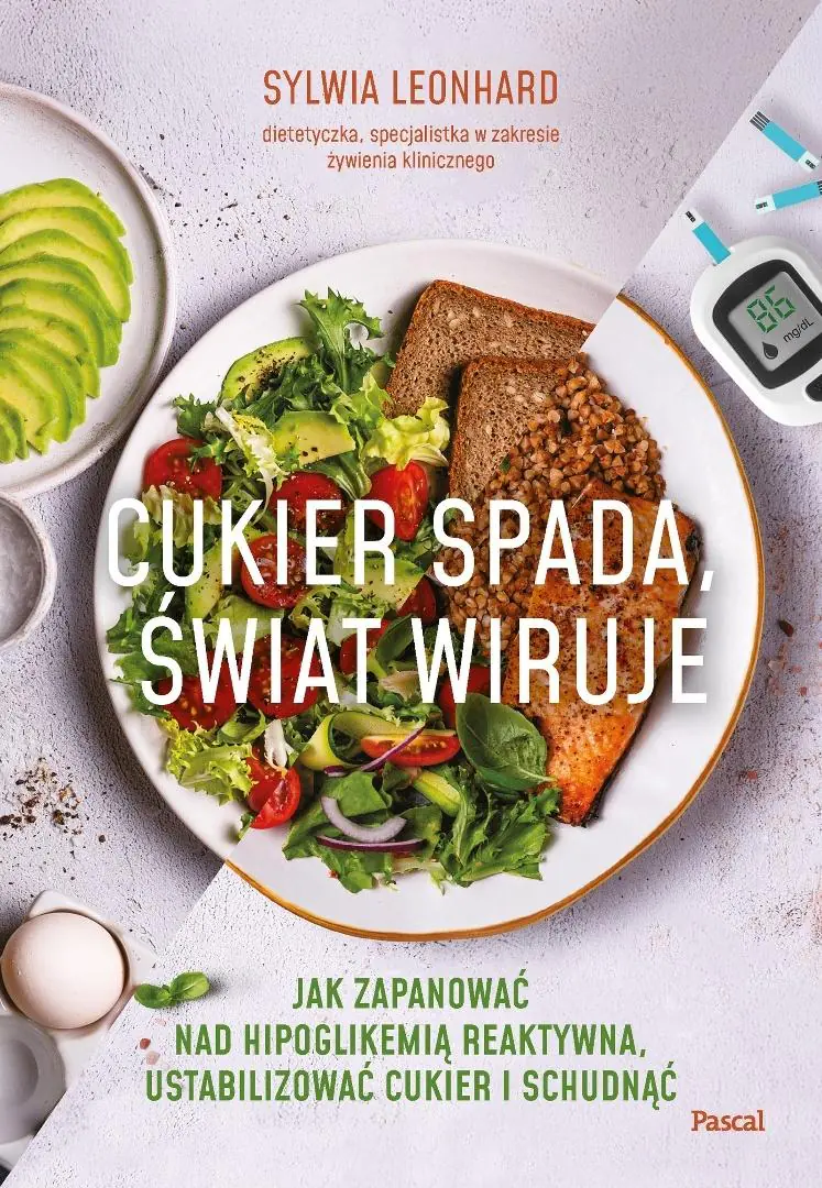 Książka - Cukier spada, świat wiruje. Jak zapanować nad hipoglikemią reaktywną, ustabilizować cukier i schudnąć