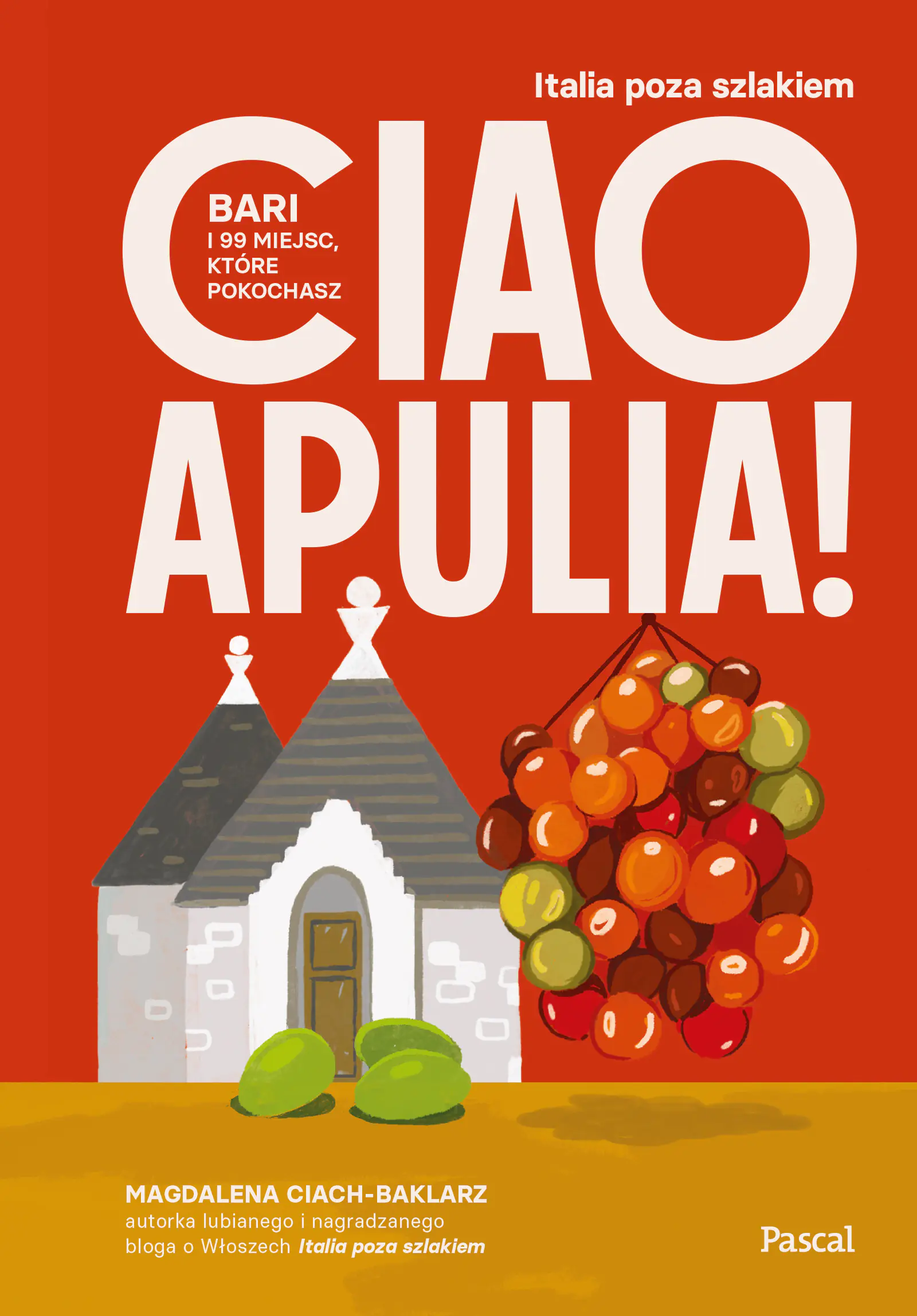Książka - Ciao Apulia! Bari i 99 miejsc, które pokochasz