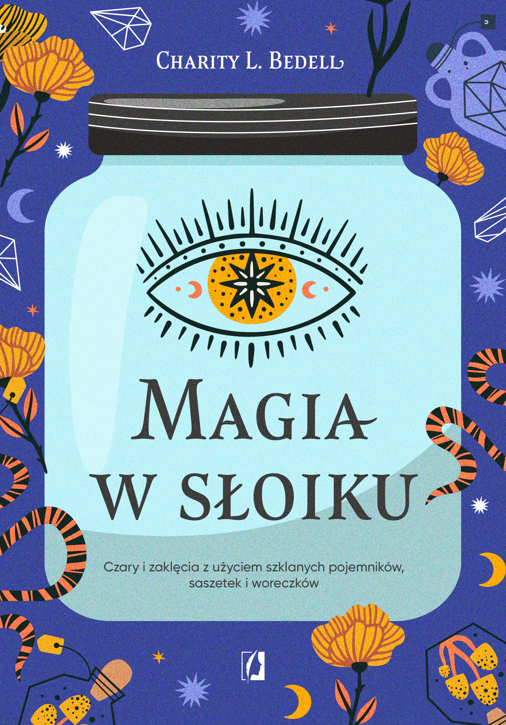 Książka - Magia w słoiku. Czary i zaklęcia z użyciem szklanych pojemników, saszetek i woreczków