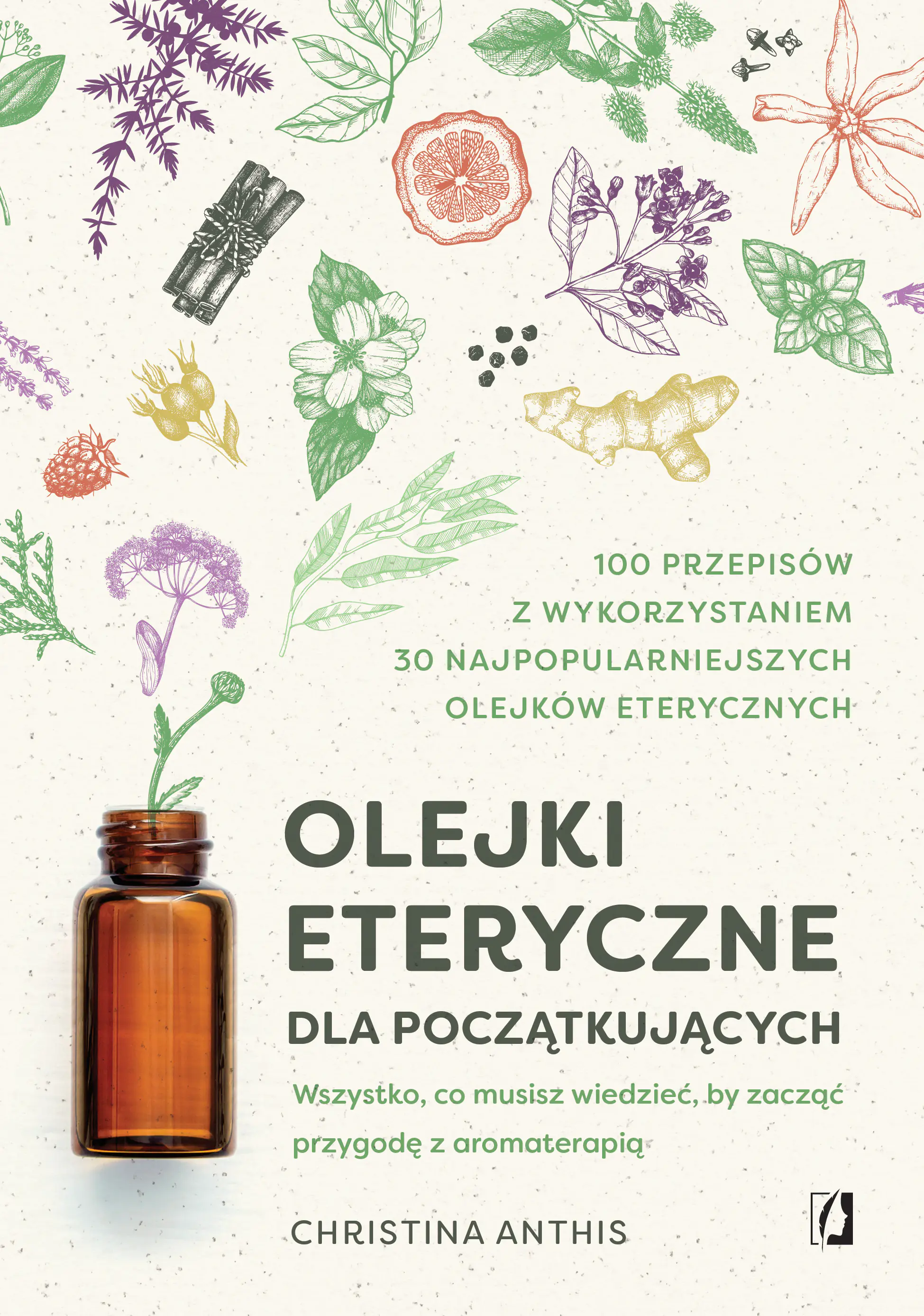 Książka - Olejki eteryczne dla początkujących. Wszystko, co musisz wiedzieć, by zacząć przygodę z aromaterapią