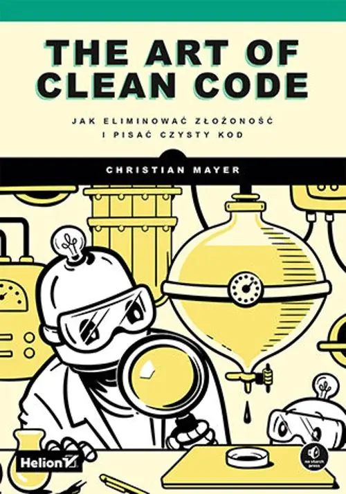 Książka - The Art of Clean Code. Jak eliminować złożoność i pisać czysty kod