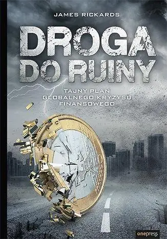 Książka - Droga do ruiny. Tajny plan globalnego kryzysu finansowego
