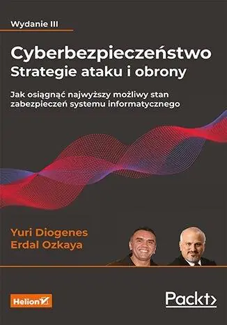Książka - Cyberbezpieczeństwo - strategie ataku i obrony. Jak osiągnąć najwyższy możliwy stan zabezpieczeń systemu informatycznego