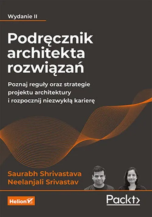 Książka - Podręcznik architekta rozwiązań. Poznaj reguły oraz strategie projektu architektury i rozpocznij niezwykłą karierę