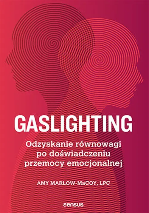 Książka - Gaslighting. Odzyskanie równowagi po doświadczeniu przemocy emocjonalnej