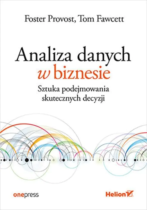 Książka - Analiza danych w biznesie. Sztuka podejmowania skutecznych decyzji