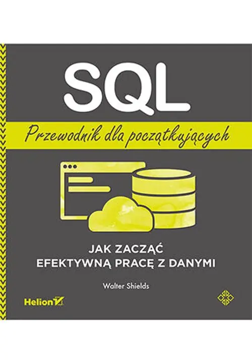 Książka - SQL. Przewodnik dla początkujących. Jak zacząć efektywną pracę z danymi