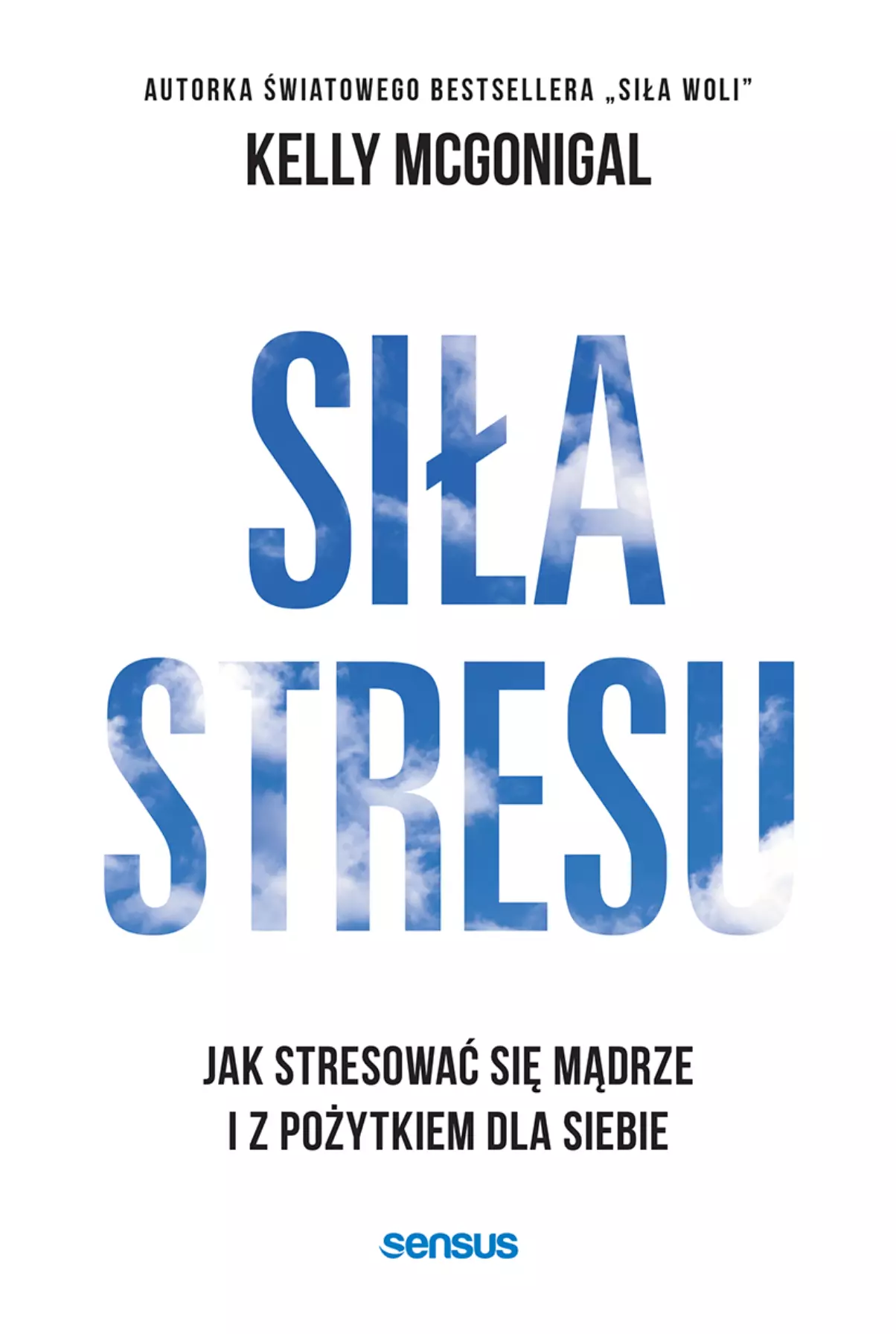Książka - Siła stresu. Jak stresować się mądrze i z pożytkiem dla siebie