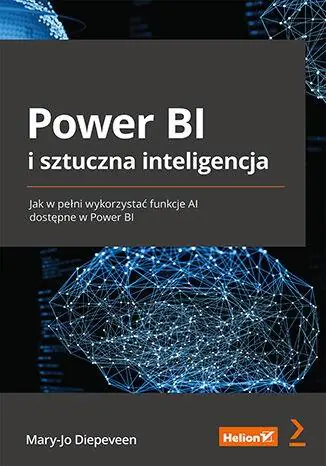 Książka - Power BI i sztuczna inteligencja. Jak w pełni wykorzystać funkcje AI dostępne w Power BI