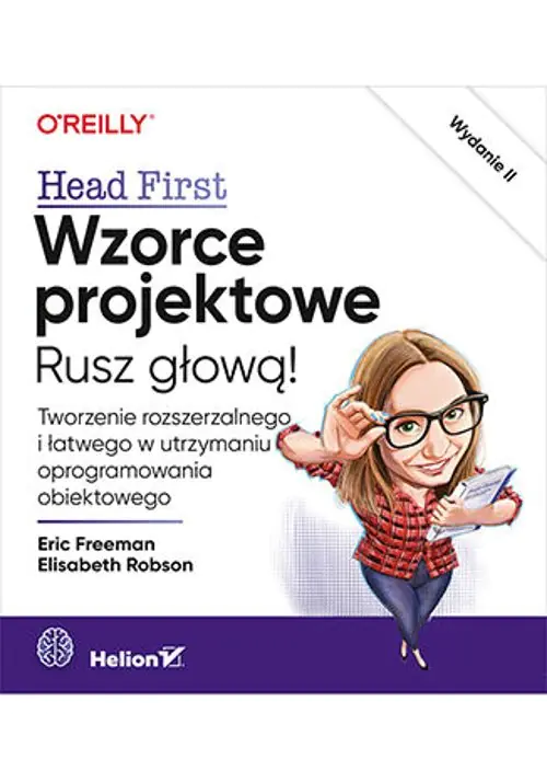 Książka - Wzorce projektowe. Rusz głową! Tworzenie rozszerzalnego i łatwego w utrzymaniu oprogramowania obiektowego