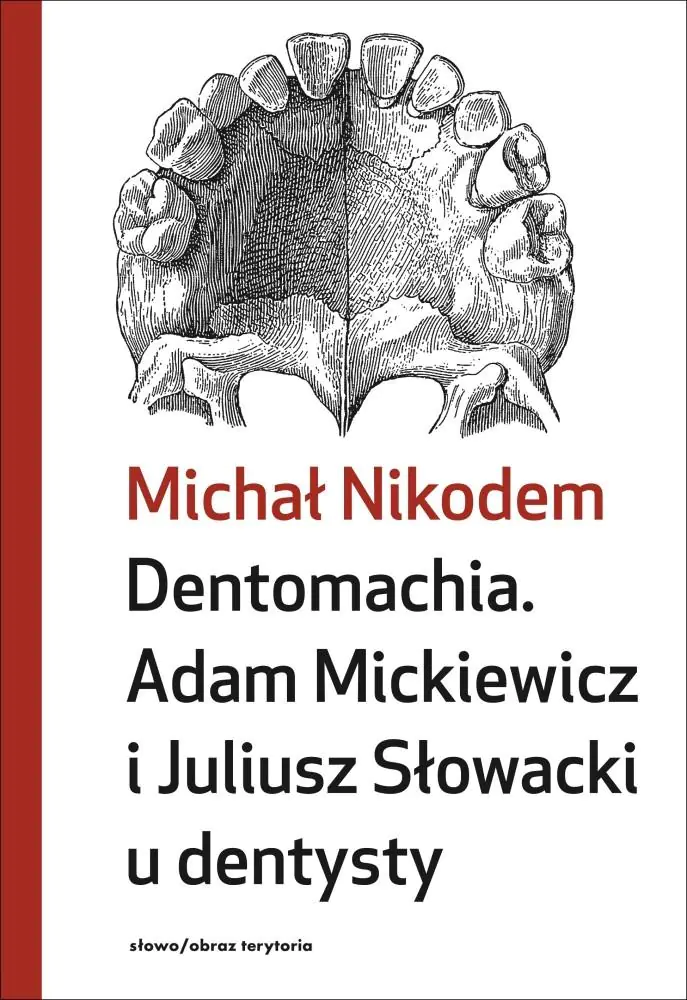Książka - Dentomachia. Adam Mickiewicz i Juliusz Słowacki u dentysty