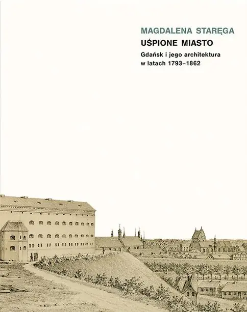 Książka - Uśpione miasto. Gdańsk i jego architektura w latach 1793-1862