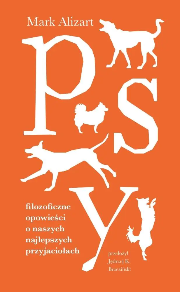 Książka - Psy. Filozoficzne opowieści o naszych najlepszych przyjaciołach
