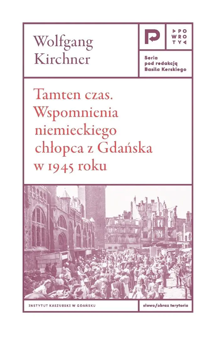 Książka - Tamten czas. Wspomnienia niemieckiego chłopca z Gdańska w 1945 roku