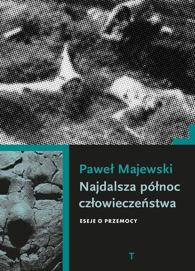 Książka - Najdalsza północ człowieczeństwa. Eseje o przemocy