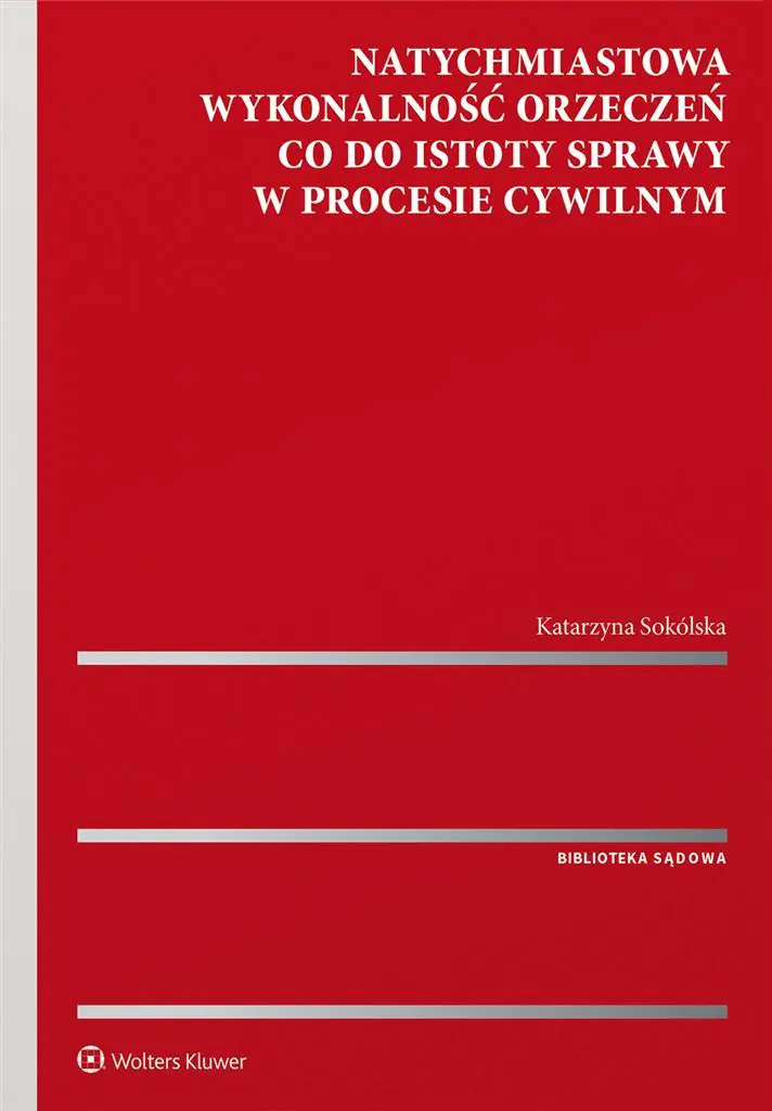 Książka - Natychmiastowa wykonalność orzeczeń co do istoty sprawy w procesie cywilnym