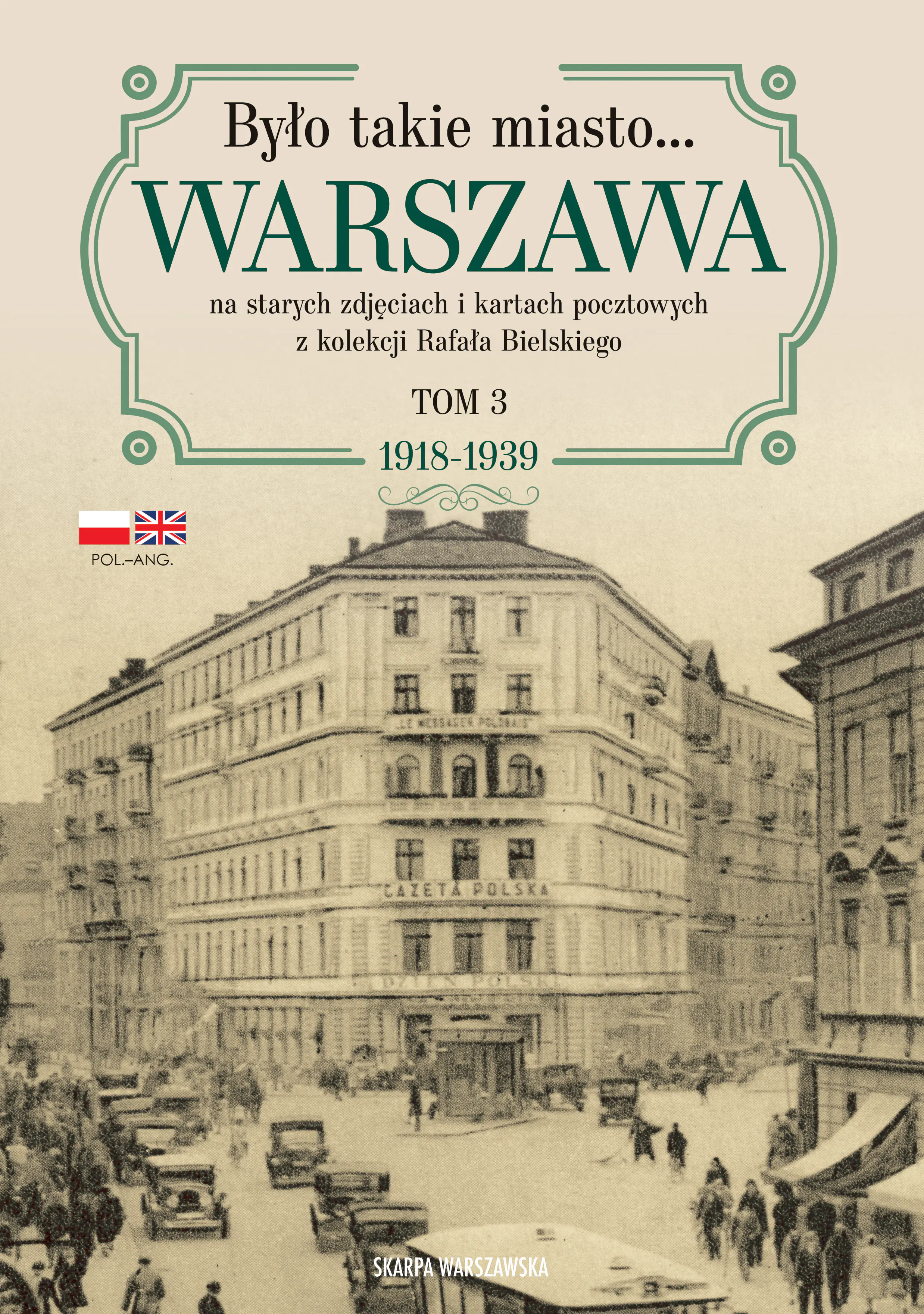 Książka - Było takie miasto&hellip; Warszawa na starych zdjęciach i kartach pocztowych z kolekcji Rafała Bielskiego.