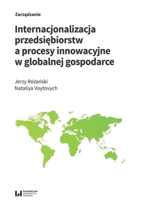 Książka - Internacjonalizacja przedsiębiorstw a procesy innowacyjne w globalnej gospodarce