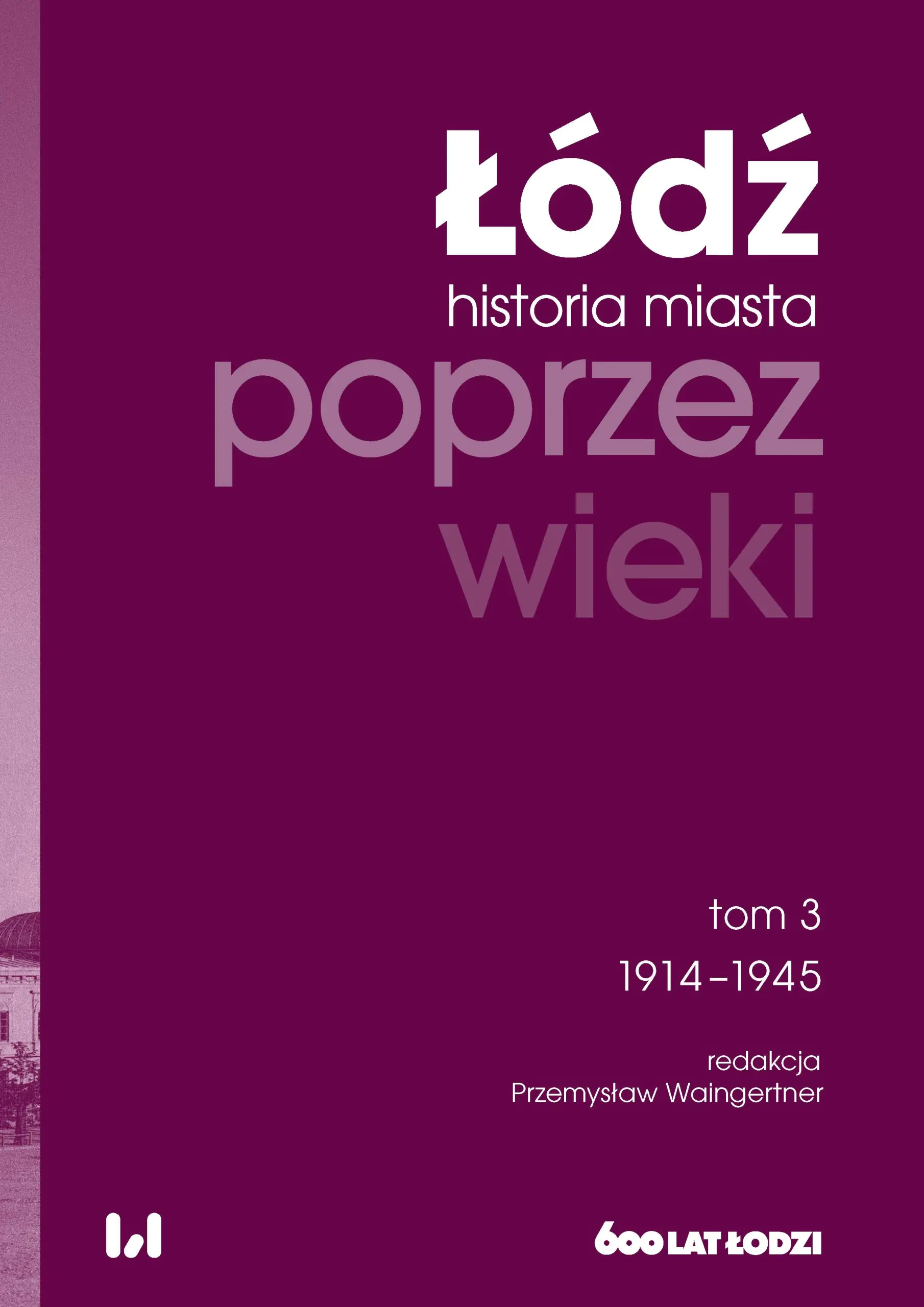 Książka - Łódź poprzez wieki Historia miasta. Tom 3. 1914-1945