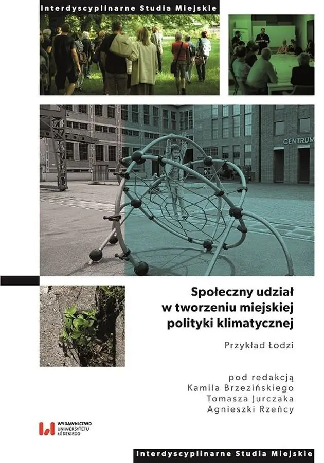 Książka - Społeczny udział w tworzeniu miejskiej polityki klimatycznej. Przykład Łodzi