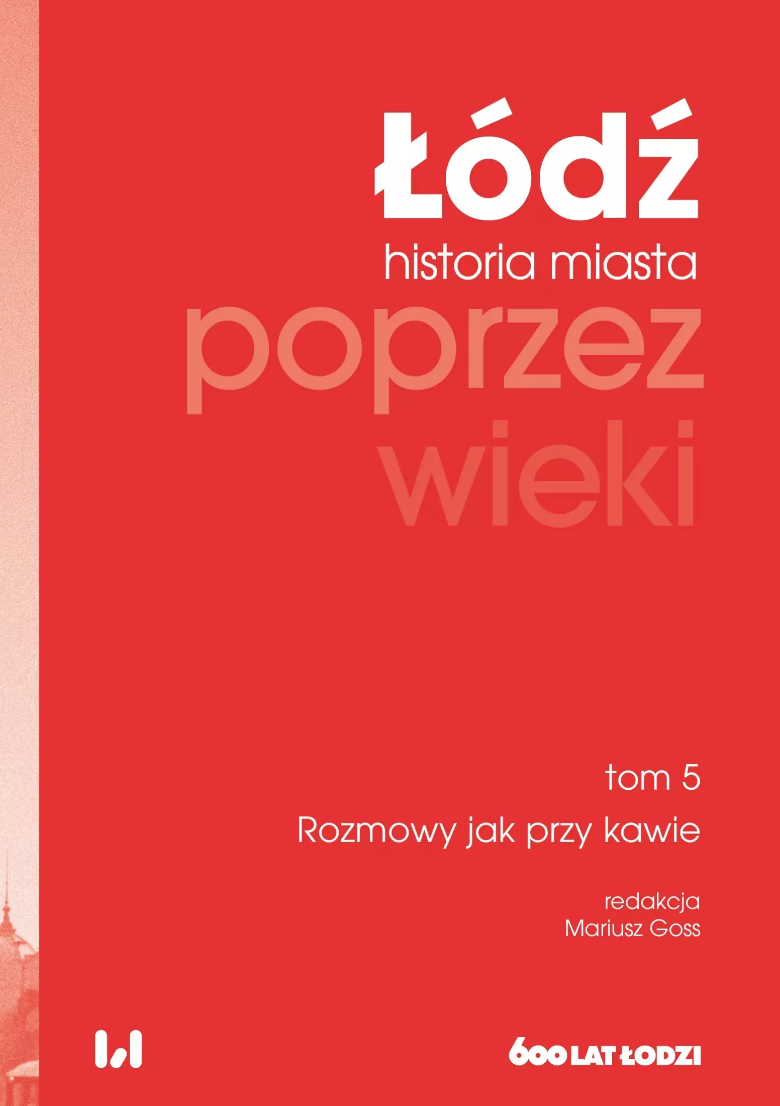 Książka - Rozmowy jak przy kawie. Łódź poprzez wieki. Historia miasta. Tom 5