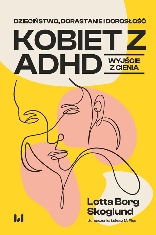 Książka - Dzieciństwo, dorastanie i dorosłość kobiet z ADHD