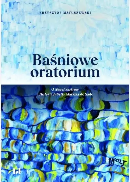 Książka - Baśniowe oratorium. O Nowej Justynie i Historii...