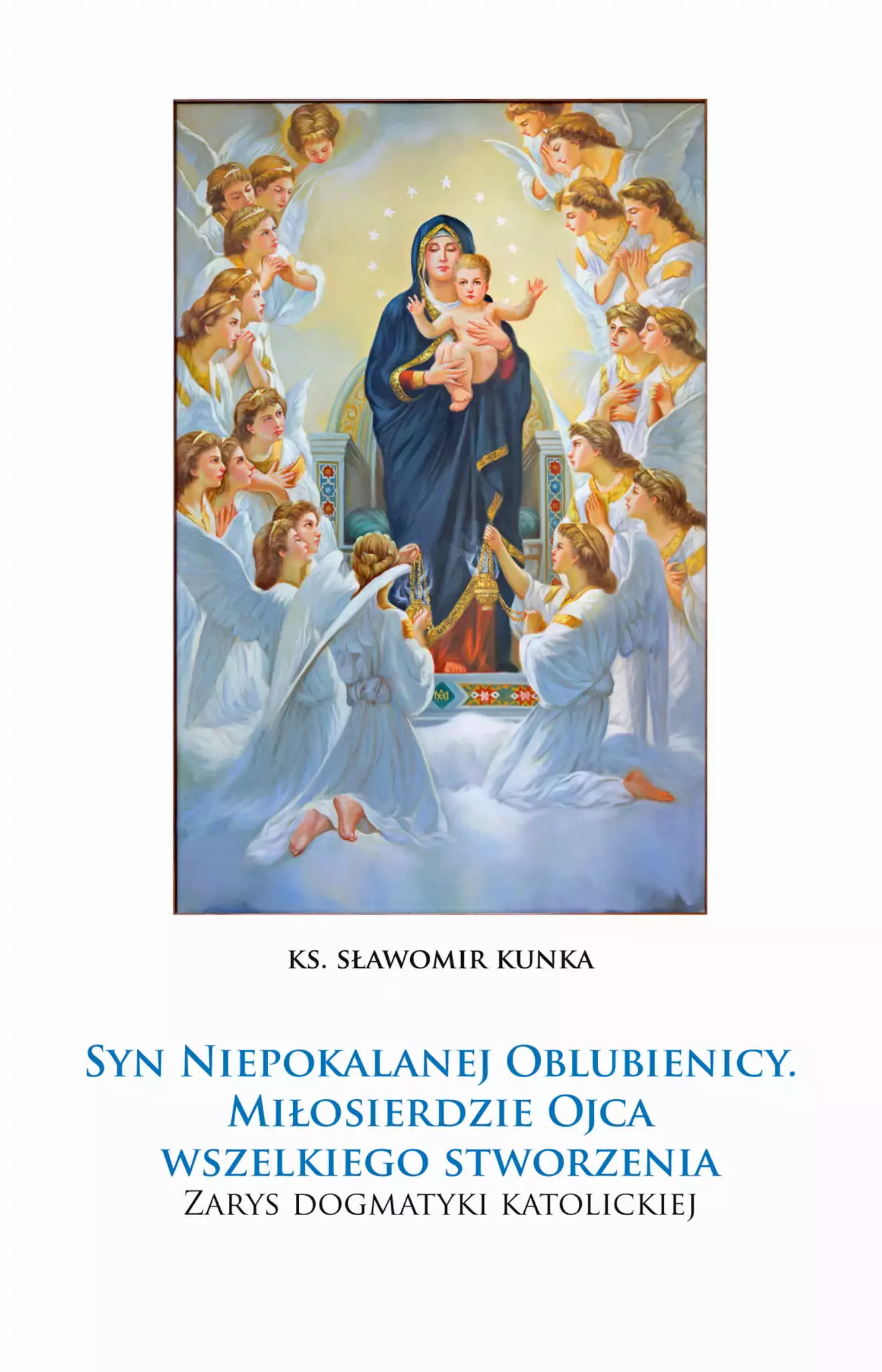 Książka - Syn Niepokalanej Oblubienicy. Miłosierdzie Ojca wszelkiego stworzenia