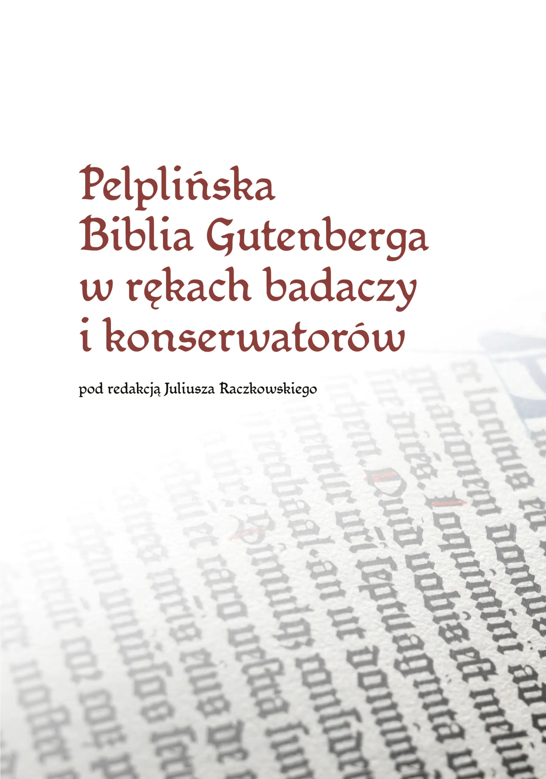 Książka - Pelplińska Biblia Gutenberga w rękach badaczy i konserwatorów