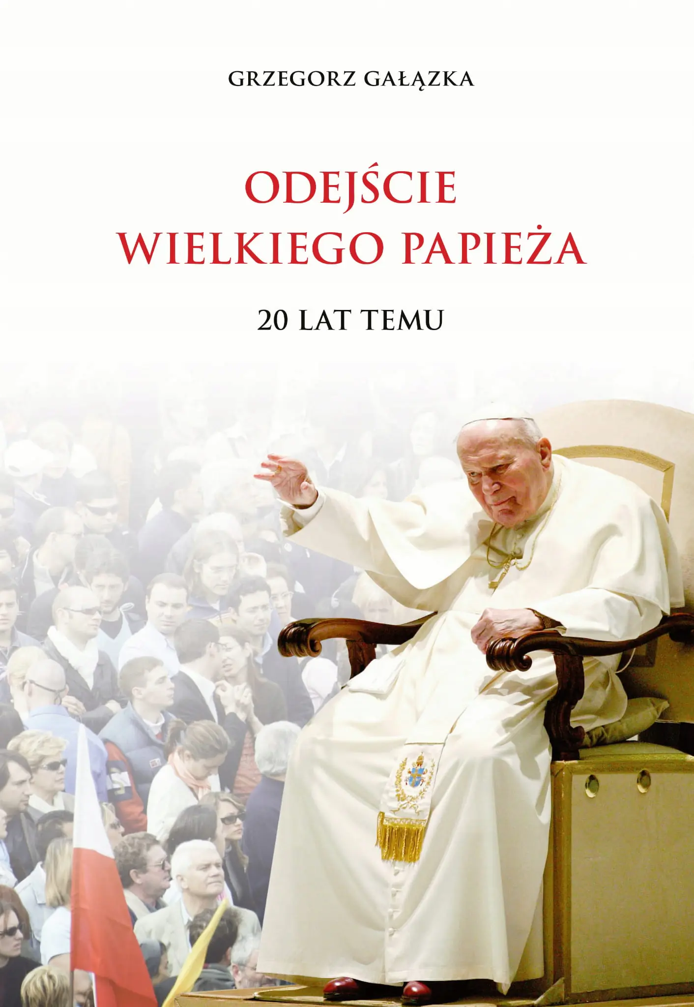 Książka - Odejście Wielkiego Papieża 20 lat temu