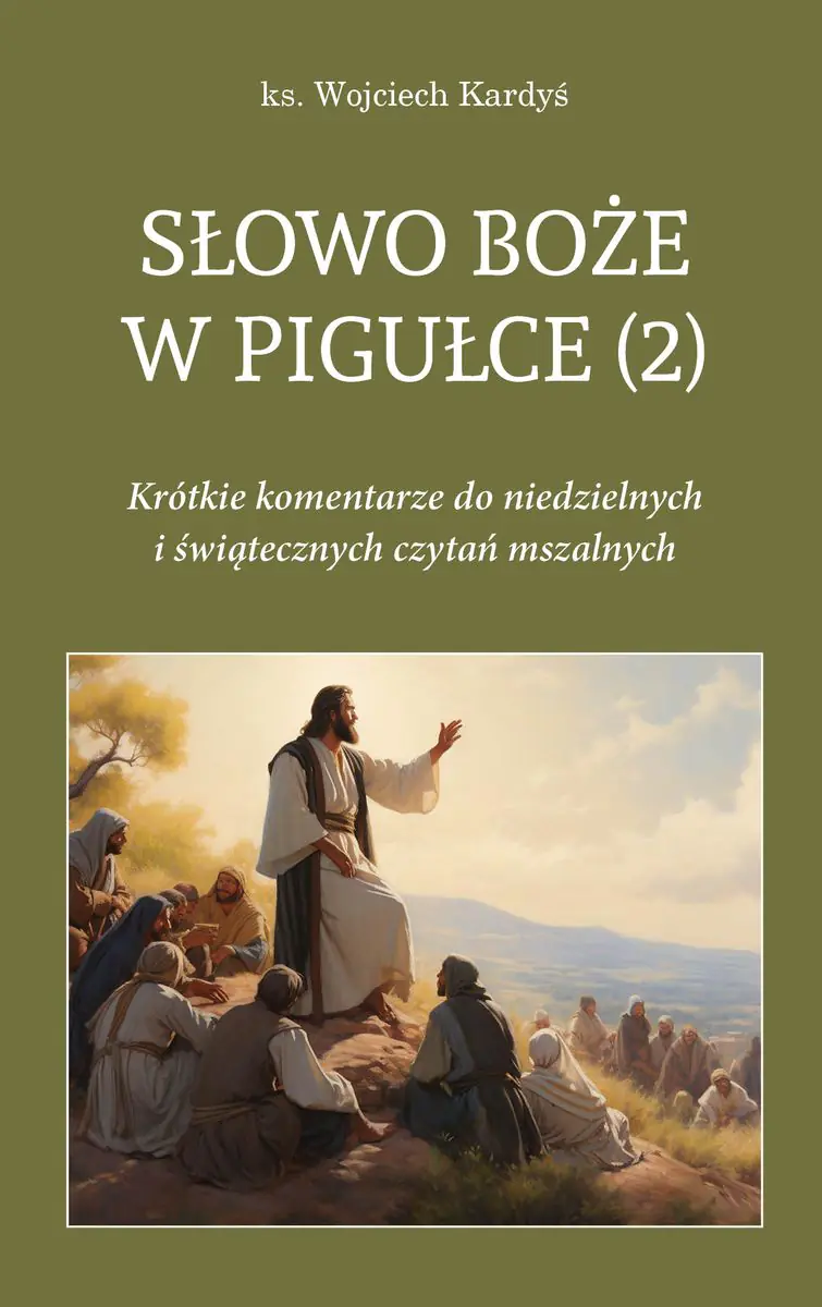 Książka - Słowo Boże w pigułce 2. Krótkie komentarze do niedzielnych i świątecznych czytań mszalnych
