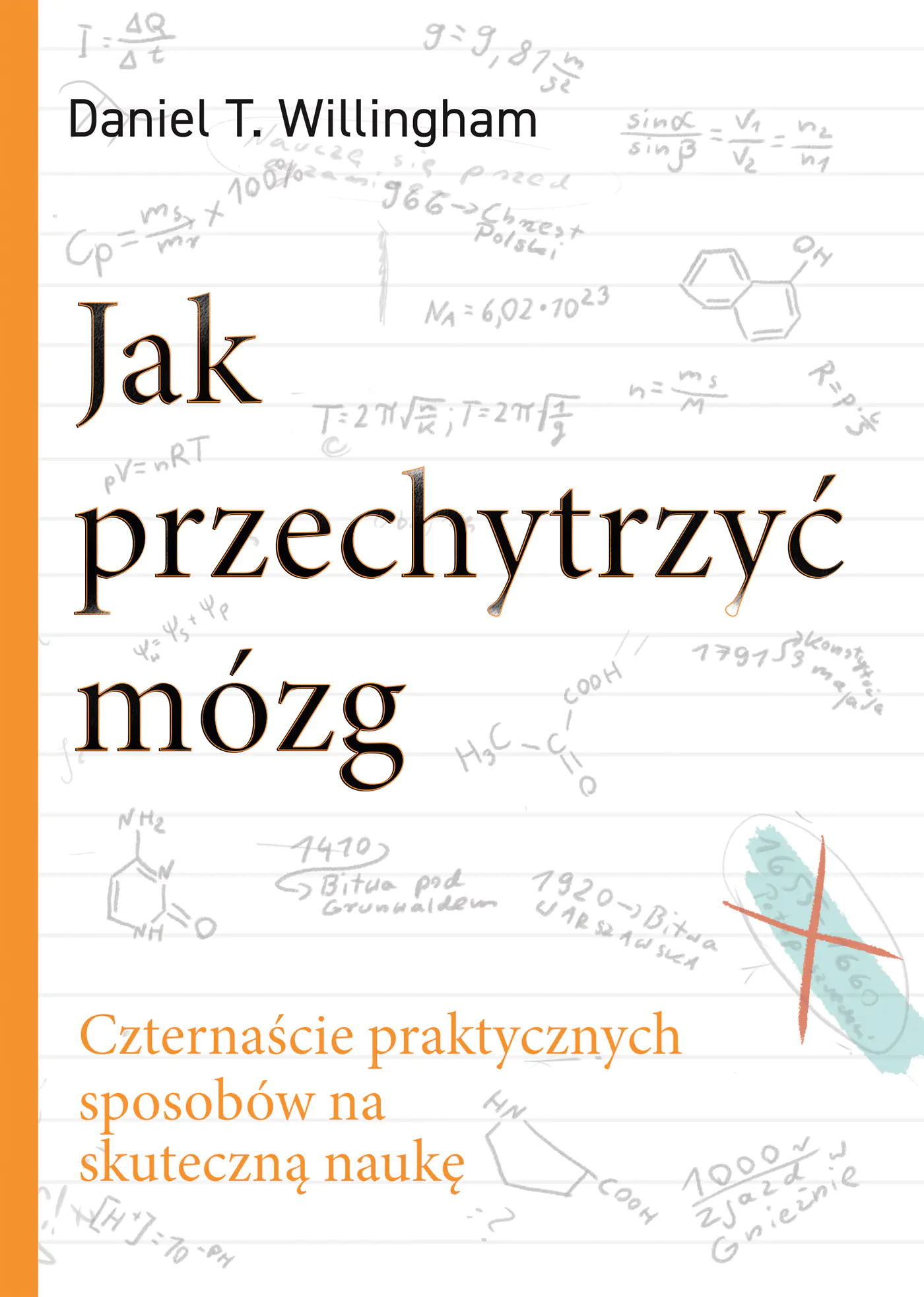 Książka - Jak przechytrzyć mózg. Czternaście praktycznych sposobów na skuteczną naukę