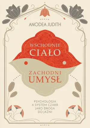 Książka - Wschodnie ciało, zachodni umysł Psychologia a system czakr jako droga do jaźni