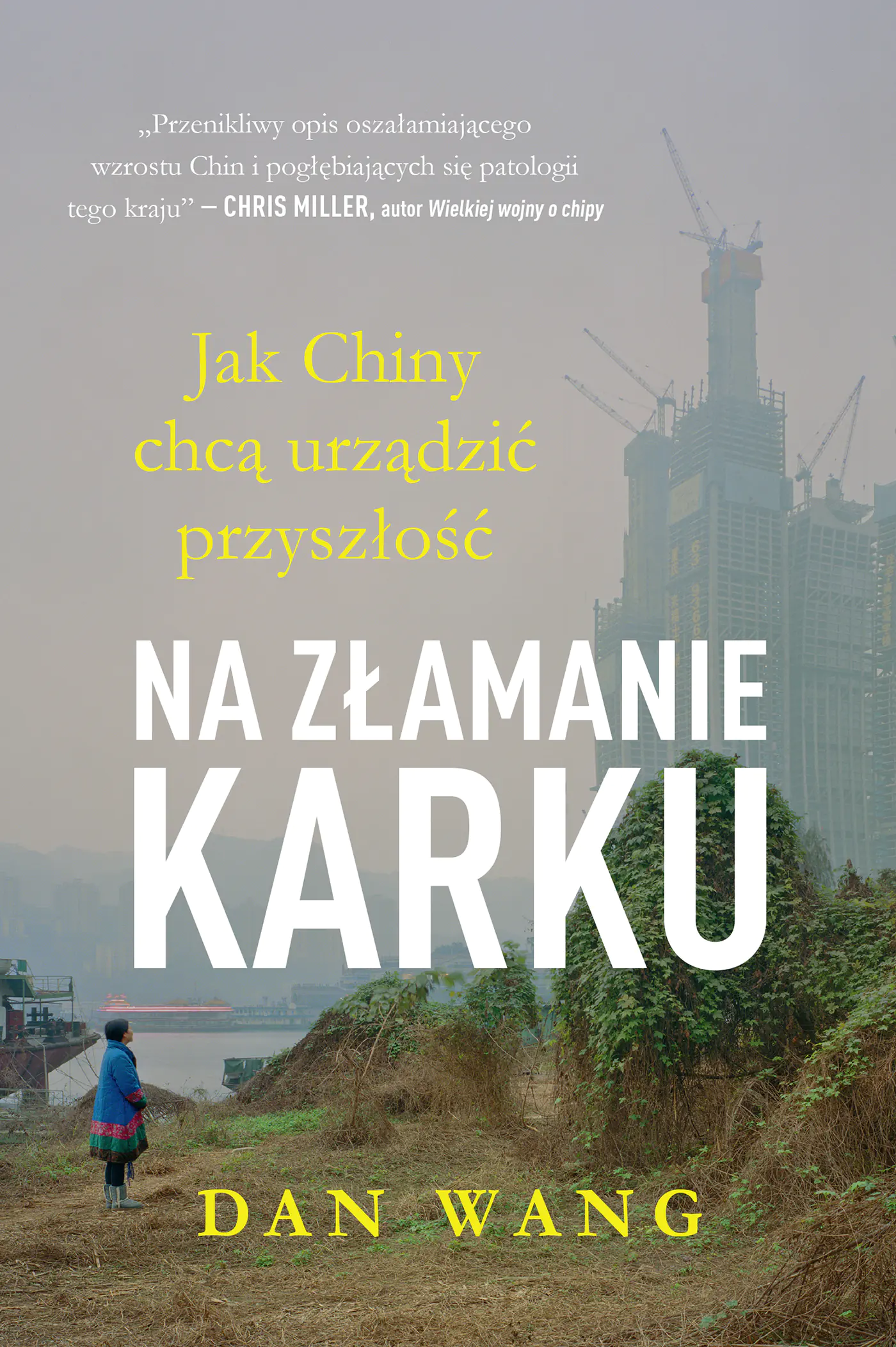 Książka - Na złamanie karku. Jak Chiny chcą urządzić przyszłość Dan Wang