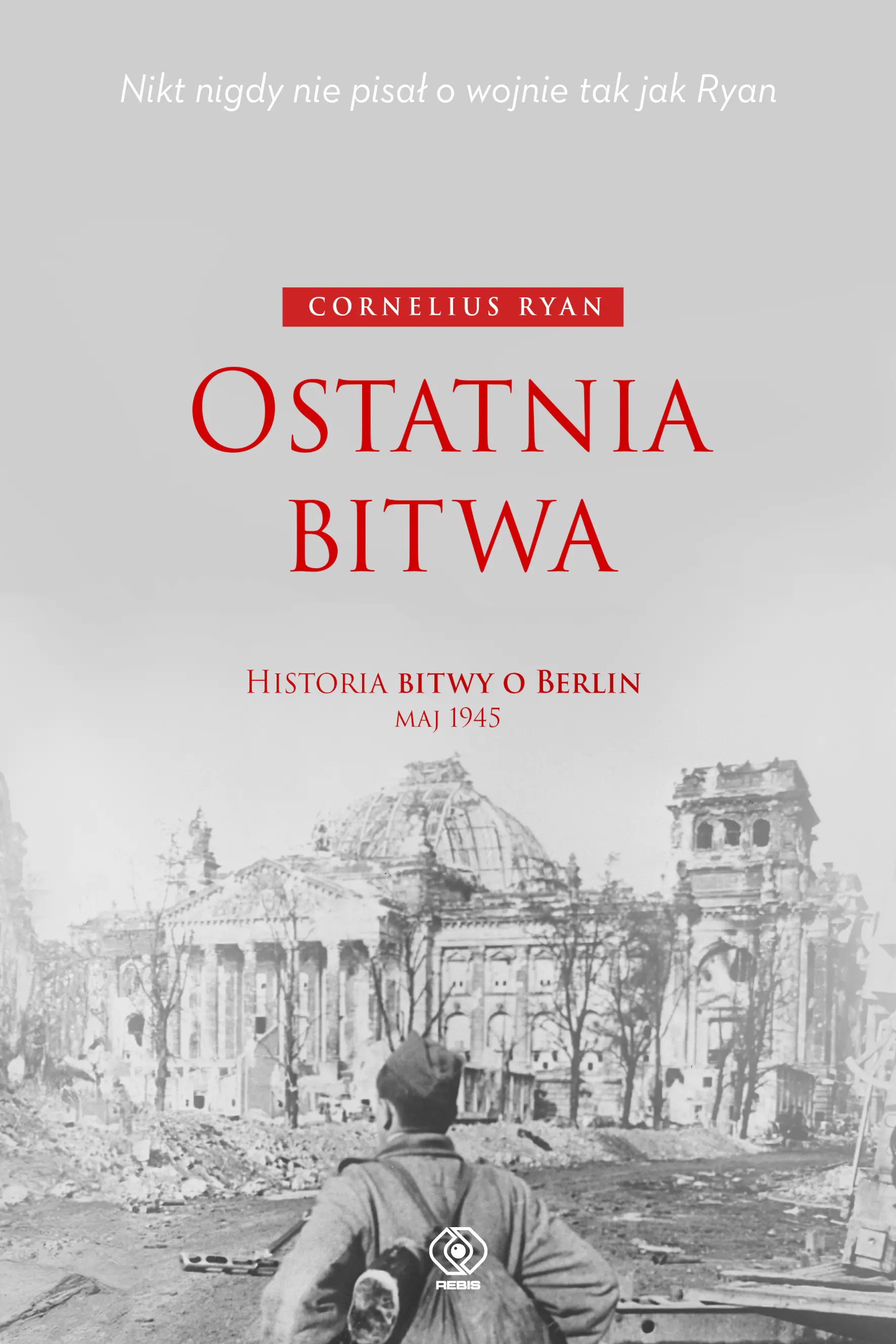 Książka - Ostatnia bitwa. Historia bitwy o Berlin. Maj 1945