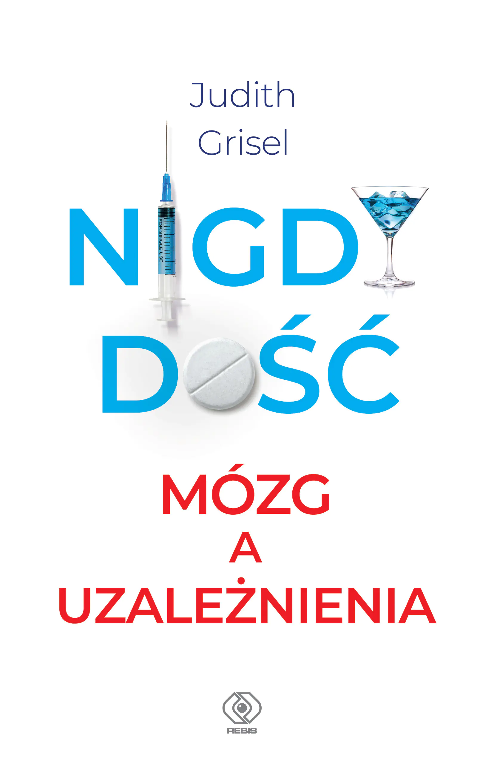Książka - Nigdy dość. Mózg a uzależnienia